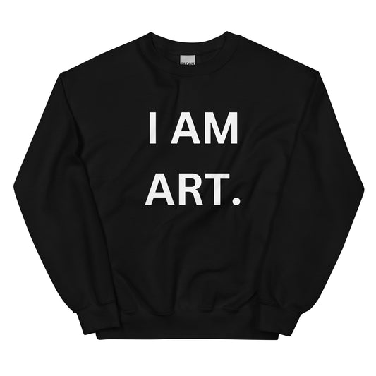 I Am Art. Sweatshirt