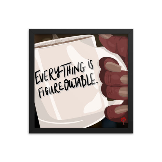 Everything Is Figureoutable (Chocolate) Print